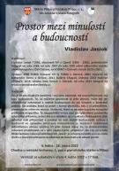Vladislav Jasiok: Prostor mezi minulostí a budoucností 1